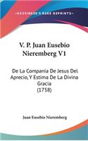 V. P. Juan Eusebio Nieremberg V1: De La Compania De Jesus Del Aprecio, Y Estima De La Divina Gracia (1758)(Spanish)