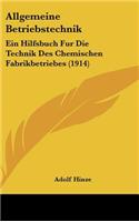 Allgemeine Betriebstechnik: Ein Hilfsbuch Fur Die Technik Des Chemischen Fabrikbetriebes (1914)