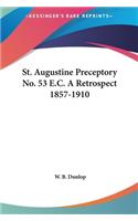 St. Augustine Preceptory No. 53 E.C. a Retrospect 1857-1910