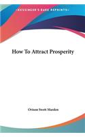 How To Attract Prosperity: (English)