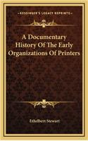 A Documentary History Of The Early Organizations Of Printers