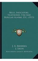Bells, Indicators, Telephones, Fire and Burglar Alarms, Etc. (1913)