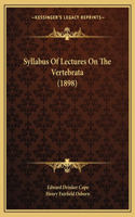 Syllabus Of Lectures On The Vertebrata (1898)