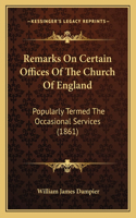 Remarks On Certain Offices Of The Church Of England