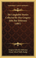 Laughable Stories Collected By Mar Gregory John Bar Hebreaus (1897)