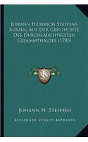 Johann Heinrich Steffens Auszug Aus Der Geschichte Des Durchlauchtigsten Gesammthauses (1785)