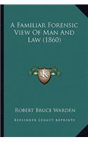 A Familiar Forensic View Of Man And Law (1860)