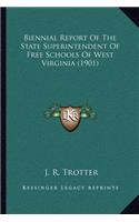 Biennial Report Of The State Superintendent Of Free Schools Of West Virginia (1901)