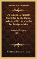 Diplomatic Documents Submitted To The Italian Parliament By The Minister For Foreign Affairs