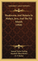 Hookworm And Malaria In Malaya, Java, And The Fiji Islands (1920)