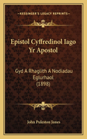 Epistol Cyffredinol Iago Yr Apostol: Gyd A Rhaglith A Nodiadau Eglurhaol (1898)(Spanish)