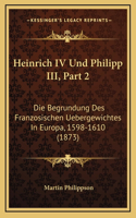 Heinrich IV Und Philipp III, Part 2