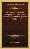 Die Deutsch Katholische Bewegung Von Ihrem Ersten Entstehen Bis Auf Die Gegenwart (1846)