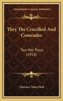 They The Crucified And Comrades