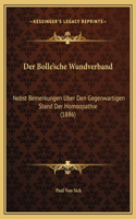 Der Bolle'sche Wundverband: Nebst Bemerkungen Uber Den Gegenwartigen Stand Der Homoopathie (1886)