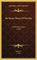 The Mosaic Theory Of The Solar