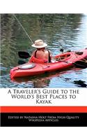 A Traveler's Guide to the World's Best Places to Kayak