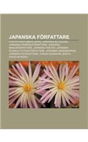 Japanska Forfattare: Forfattarstubbar-Japan, Japanska Bloggare, Japanska Kriminalforfattare, Japanska Manusforfattare, Japanska Poeter(Swedish)