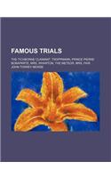 Famous Trials; The Tichborne Claimant, Troppmann, Prince Pierre Bonaparte, Mrs. Wharton, the Meteor, Mrs. Fair