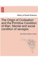 The Origin of Civilisation and the Primitive Condition of Man. Mental and Social Condition of Savages.