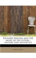 Richard Wagner and the Music of the Future