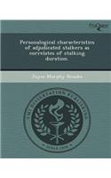Personalogical Characteristics of Adjudicated Stalkers as Correlates of Stalking Duration