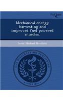 Mechanical Energy Harvesting and Improved Fuel Powered Muscles