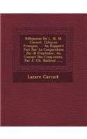 R Eponse de L. N. M. Carnot, Citoyen Francais, ... Au Rapport Fait Sur La Conjuration Du 18 Fructidor, Au Conseil Des Cinq-Cents, Par J. Ch. Bailleul ......