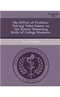 The Effect of Problem-Solving Video Games on the Science Reasoning Skills of College Students: (English)