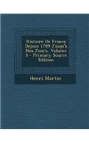 Histoire de France Depuis 1789 Jusqu'a Nos Jours, Volume 3