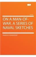 On a Man-Of-War. a Series of Naval Sketches