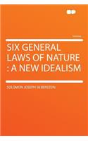 Six General Laws of Nature
