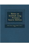Notes on Scottish Song - Primary Source Edition