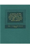 A History of Old Point Comfort and Fortress Monroe, Va., from 1608 to January 1st, 1881 - Primary Source Edition