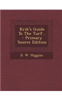 Krik's Guide to the Turf...