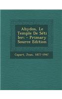 Abydos, Le Temple de Seti Ier; - Primary Source Edition