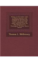 History of the Indian Tribes of North America: With Biographical Sketches and Anecdotes of the Principal Chiefs: Embellished with Eighty Portraits fro