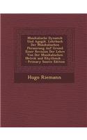 Musikalische Dynamik Und Agogik. Lehrbuch Der Musikalischen Phrasirung Auf Grund Einer Revision Der Lehre Von Der Musikalischen Metrik and Rhythmik ...