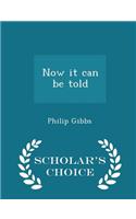 Now It Can Be Told - Scholar's Choice Edition