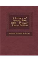 A History of Paisley, 600-1908 - Primary Source Edition