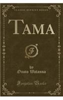 Tama (Classic Reprint)