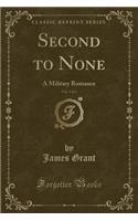 Second to None, Vol. 3 of 3: A Military Romance (Classic Reprint)