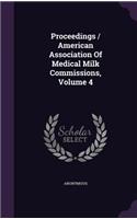 Proceedings / American Association of Medical Milk Commissions, Volume 4