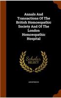 Annals and Transactions of the British Homceopathic Society and of the London Homceopathic Hospital