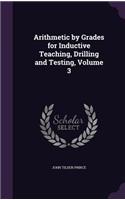 Arithmetic by Grades for Inductive Teaching, Drilling and Testing, Volume 3