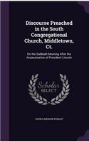 Discourse Preached in the South Congregational Church, Middletown, Ct.