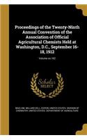 Proceedings of the Twenty-Ninth Annual Convention of the Association of Official Agricultural Chemists Held at Washington, D.C., September 16-18, 1912; Volume No.162