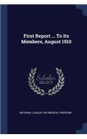 First Report ... To Its Members, August 1910