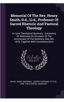 Memorial Of The Rev. Henry Smith, D.d., Ll.d., Professor Of Sacred Rhetoric And Pastoral Theology
