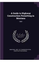 A Guide to Highway Construction Permitting in Montana